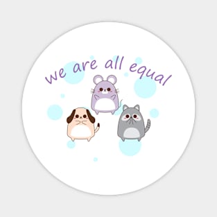 Dog racoon mouse | We are all equal Magnet